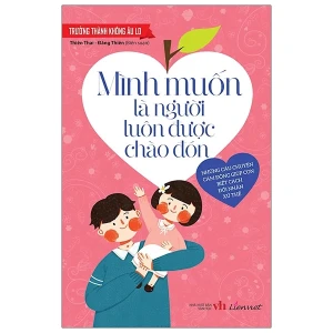 Trưởng thành không âu lo - Mình muốn là người luôn được chào đón